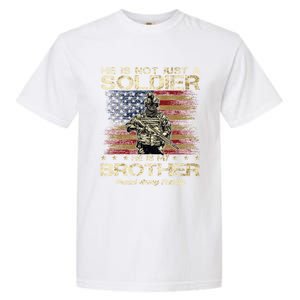 Proud Army Family He Is Not Just A Soldier He Is My Brother Meaningful Gift Garment-Dyed Heavyweight T-Shirt