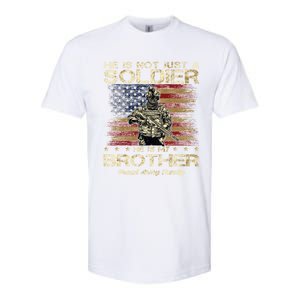 Proud Army Family He Is Not Just A Soldier He Is My Brother Meaningful Gift Softstyle CVC T-Shirt