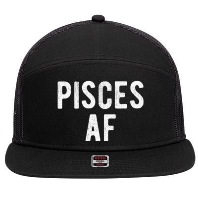 Pisces AF Funny March April Birthday Zodiac Pride 7 Panel Mesh Trucker Snapback Hat