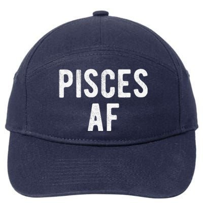 Pisces AF Funny March April Birthday Zodiac Pride 7-Panel Snapback Hat