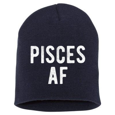 Pisces AF Funny March April Birthday Zodiac Pride Short Acrylic Beanie