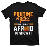 Poutine Addict Foodie Statement Canadian Cuisine  T-Shirt