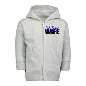 Proud Air Force Wife Gift Usaf Patriotic Military Family Funny Gift Toddler Zip Fleece Hoodie