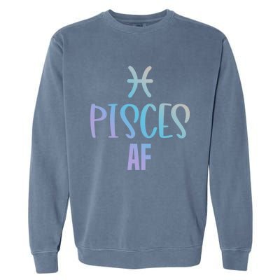 Pisces Af Funny Zodiac Sign Pisces Astrology Sign Gift Garment-Dyed Sweatshirt