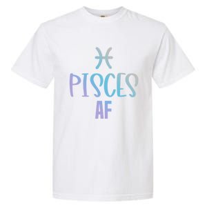 Pisces Af Funny Zodiac Sign Pisces Astrology Sign Gift Garment-Dyed Heavyweight T-Shirt