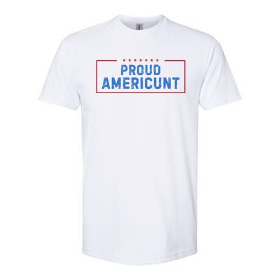 Proud Americunt Funny American 4 Of July Softstyle® CVC T-Shirt