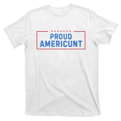 Proud Americunt Funny American 4 Of July T-Shirt