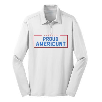 Proud Americunt Funny American 4 Of July Silk Touch Performance Long Sleeve Polo