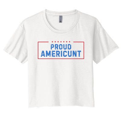 Proud Americunt Funny American 4 Of July Women's Crop Top Tee