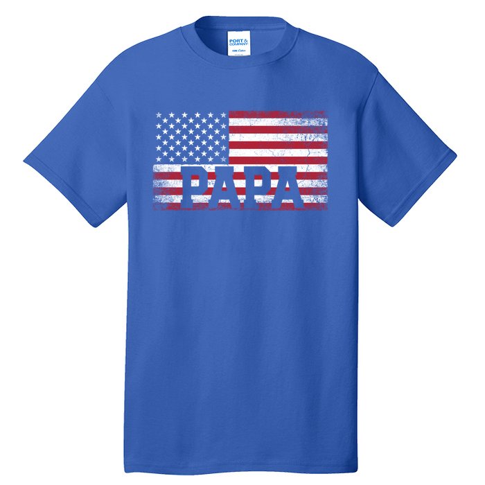 Papa American Flag FatherS Day 4th Of July Gift Grandpa Great Gift Tall T-Shirt