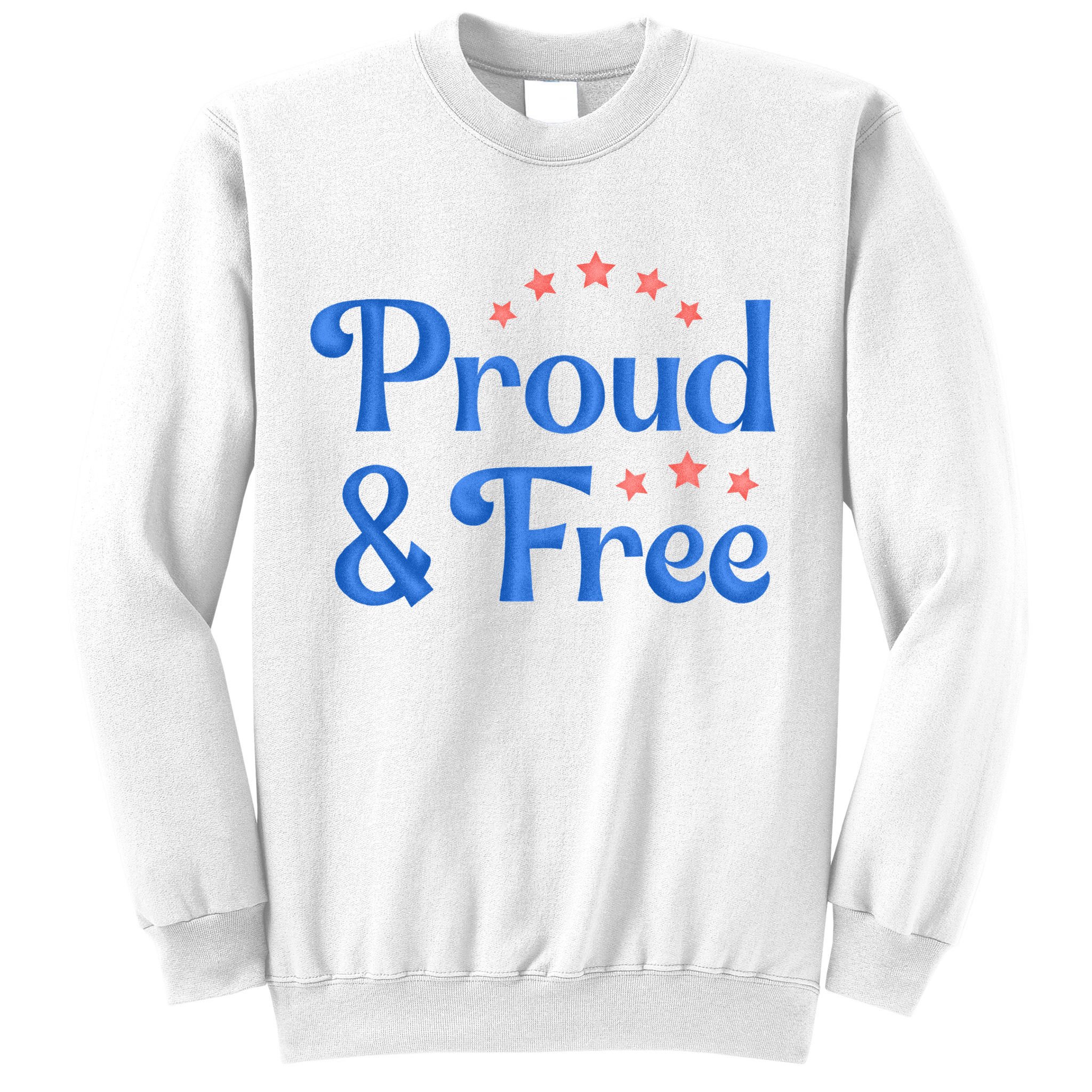 Proud And Free Usa 4th Of July Sweatshirt