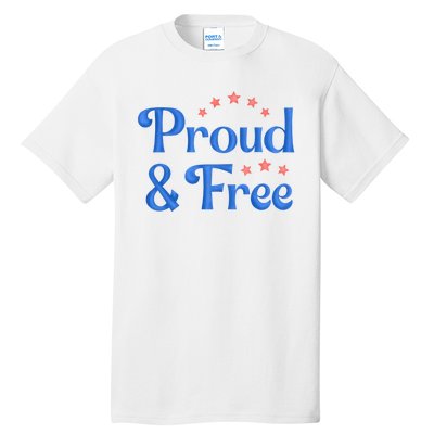 Proud And Free Usa 4th Of July Tall T-Shirt