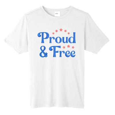 Proud And Free Usa 4th Of July Tall Fusion ChromaSoft Performance T-Shirt