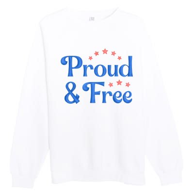 Proud And Free Usa 4th Of July Premium Crewneck Sweatshirt