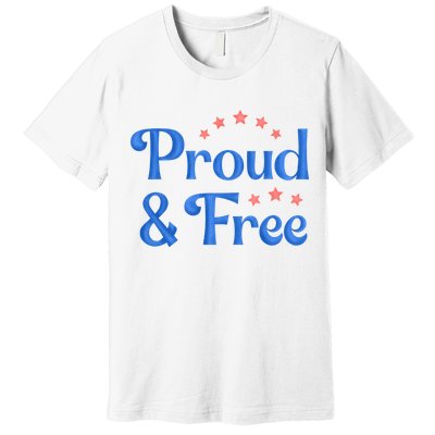 Proud And Free Usa 4th Of July Premium T-Shirt
