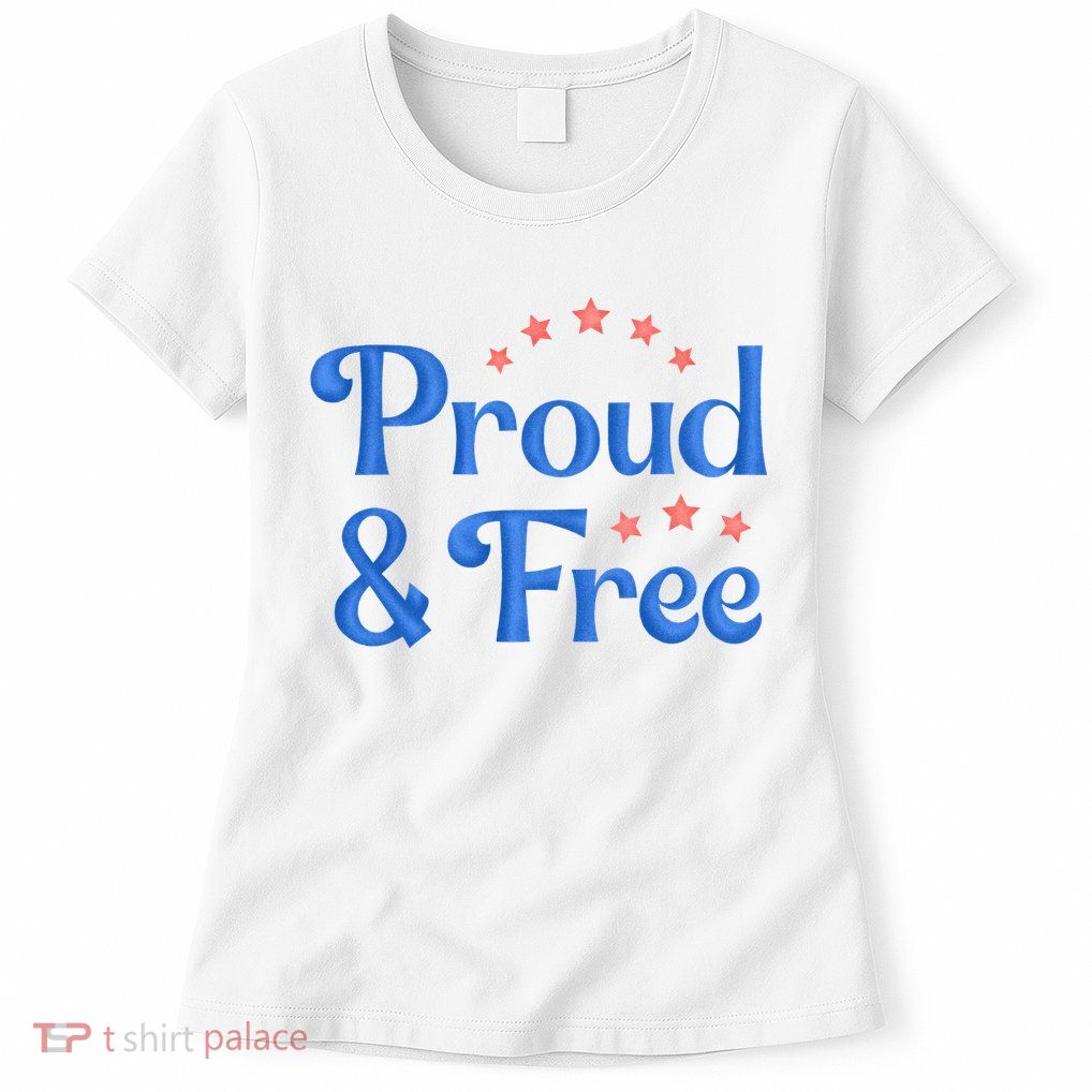 Proud And Free Usa 4th Of July Womens T-Shirt