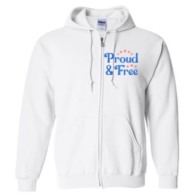 Proud And Free Usa 4th Of July Full Zip Hoodie