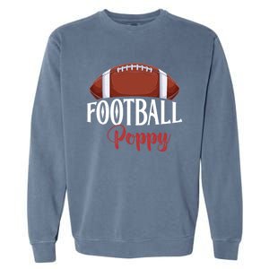 Proud American Football Poppy Funny Gift For FatherS Day Gift Garment-Dyed Sweatshirt