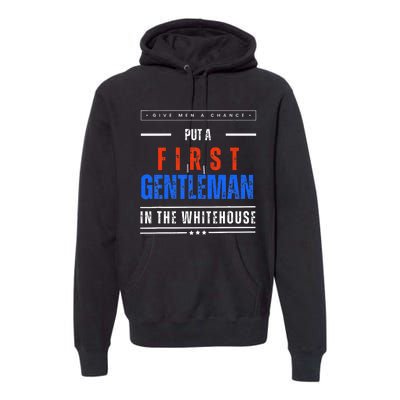 Put A First Gentleman In The Whitehouse Give A Chance Premium Hoodie