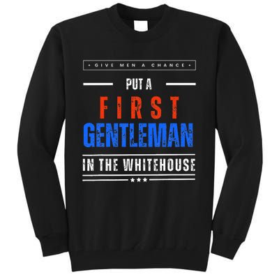 Put A First Gentleman In The Whitehouse Give A Chance Tall Sweatshirt