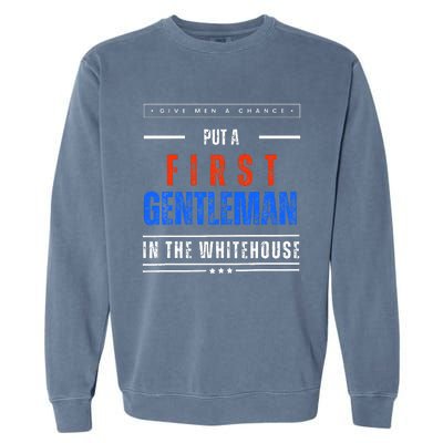 Put A First Gentleman In The Whitehouse Give A Chance Garment-Dyed Sweatshirt