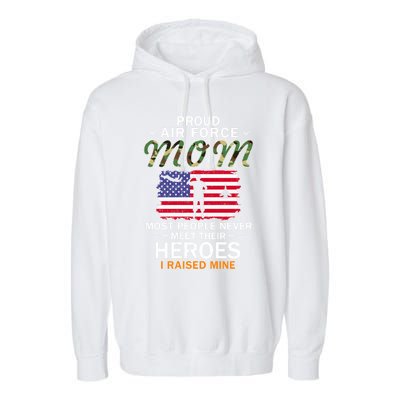 Proud Air Force Mom I Raised My Heroes Camouflage Army Gift Garment-Dyed Fleece Hoodie