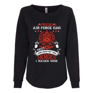 Proud Air Force Dad Most People Never Meet Heroes Fathers Gift Womens California Wash Sweatshirt