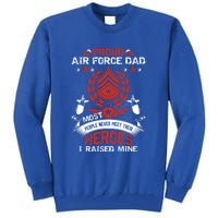 Proud Air Force Dad Most People Never Meet Heroes Fathers Gift Tall Sweatshirt