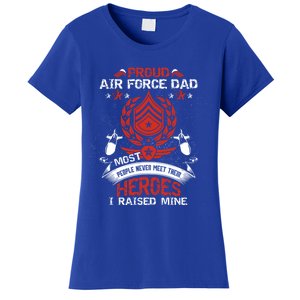 Proud Air Force Dad Most People Never Meet Heroes Fathers Gift Women's T-Shirt