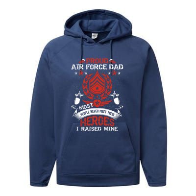 Proud Air Force Dad Most People Never Meet Heroes Fathers Gift Performance Fleece Hoodie