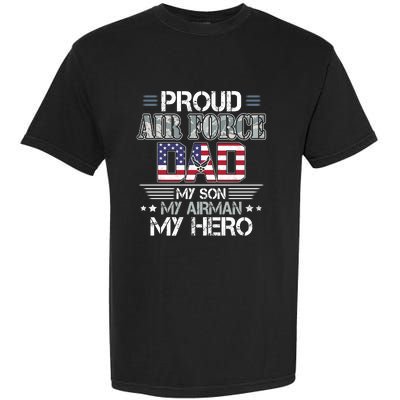 Proud Air Force Dad My Son My Airman My Hero Garment-Dyed Heavyweight T-Shirt