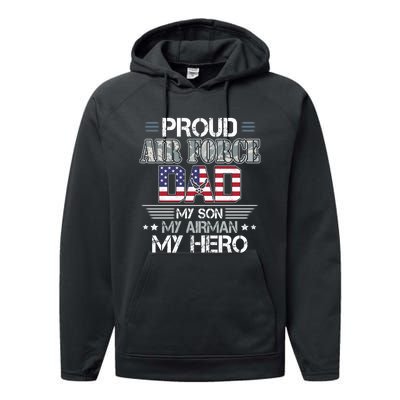 Proud Air Force Dad My Son My Airman My Hero Performance Fleece Hoodie