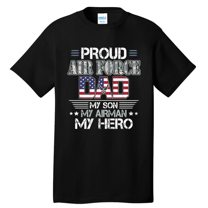 Proud Air Force Dad My Son My Airman My Hero Tall T-Shirt