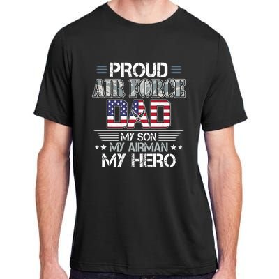 Proud Air Force Dad My Son My Airman My Hero Adult ChromaSoft Performance T-Shirt