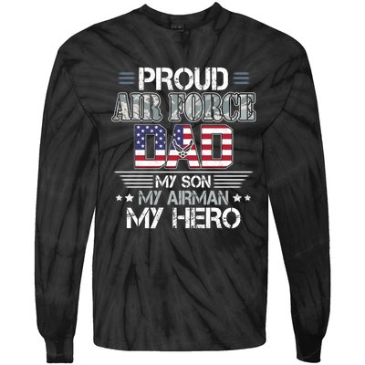 Proud Air Force Dad My Son My Airman My Hero Tie-Dye Long Sleeve Shirt