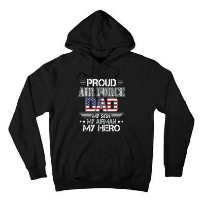 Proud Air Force Dad My Son My Airman My Hero Tall Hoodie