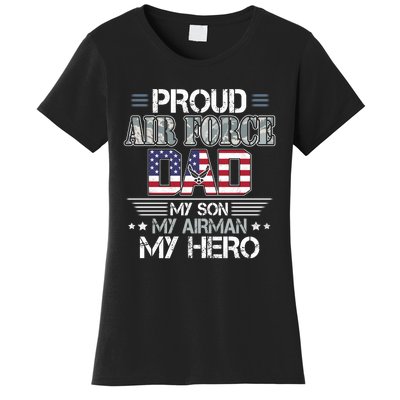 Proud Air Force Dad My Son My Airman My Hero Women's T-Shirt