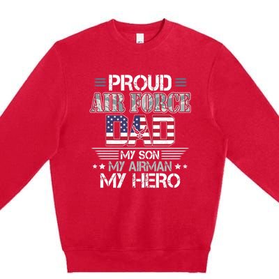 Proud Air Force Dad My Son My Airman My Hero Premium Crewneck Sweatshirt