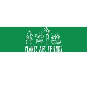 Plants Are Friends Bumper Sticker