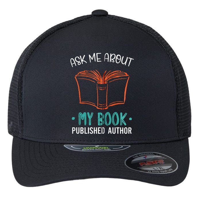 Published Author Gift Ask Me About My Book Zip Flexfit Unipanel Trucker Cap