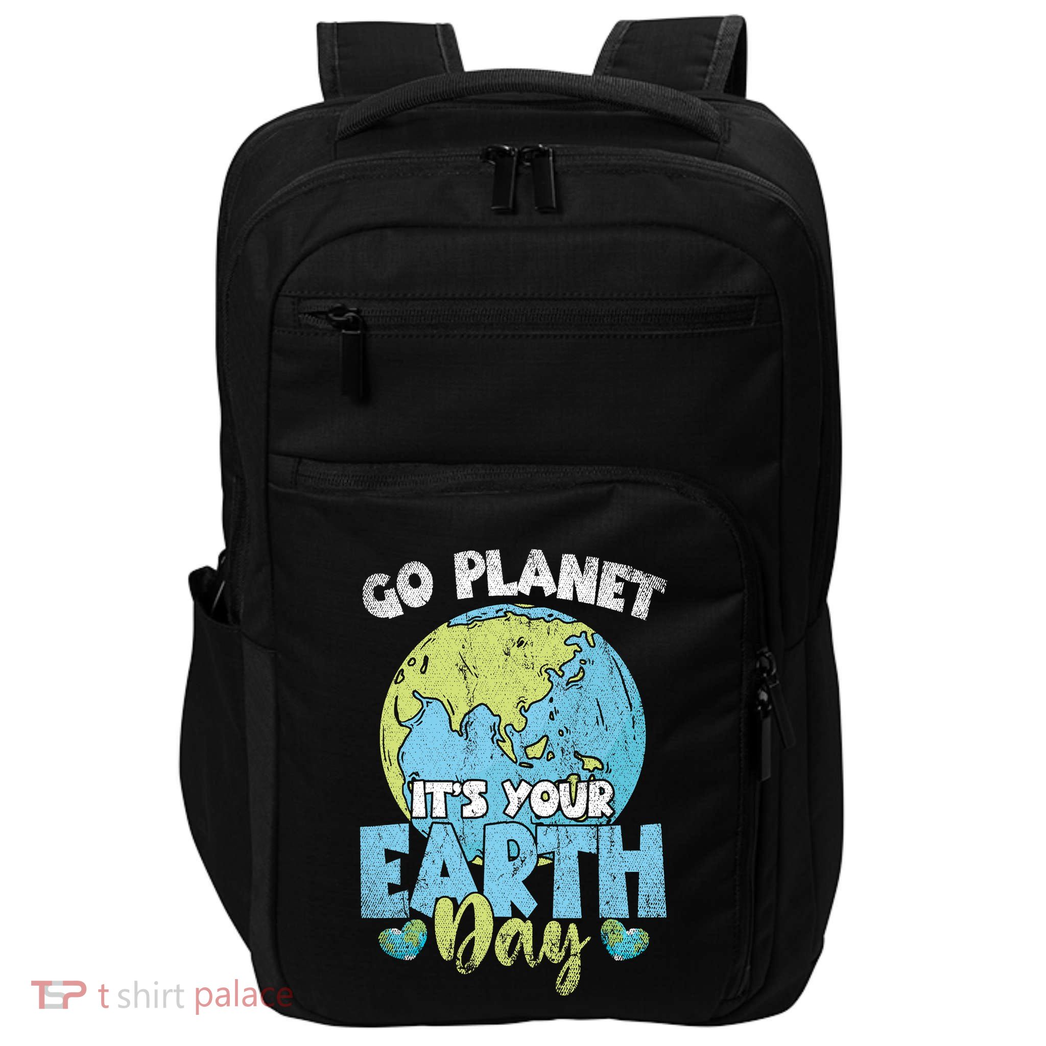 Planet Anniversary Go Planet Its Your Earth Day Impact Tech Backpack