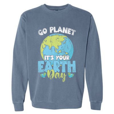 Planet Anniversary Go Planet Its Your Earth Day Garment-Dyed Sweatshirt