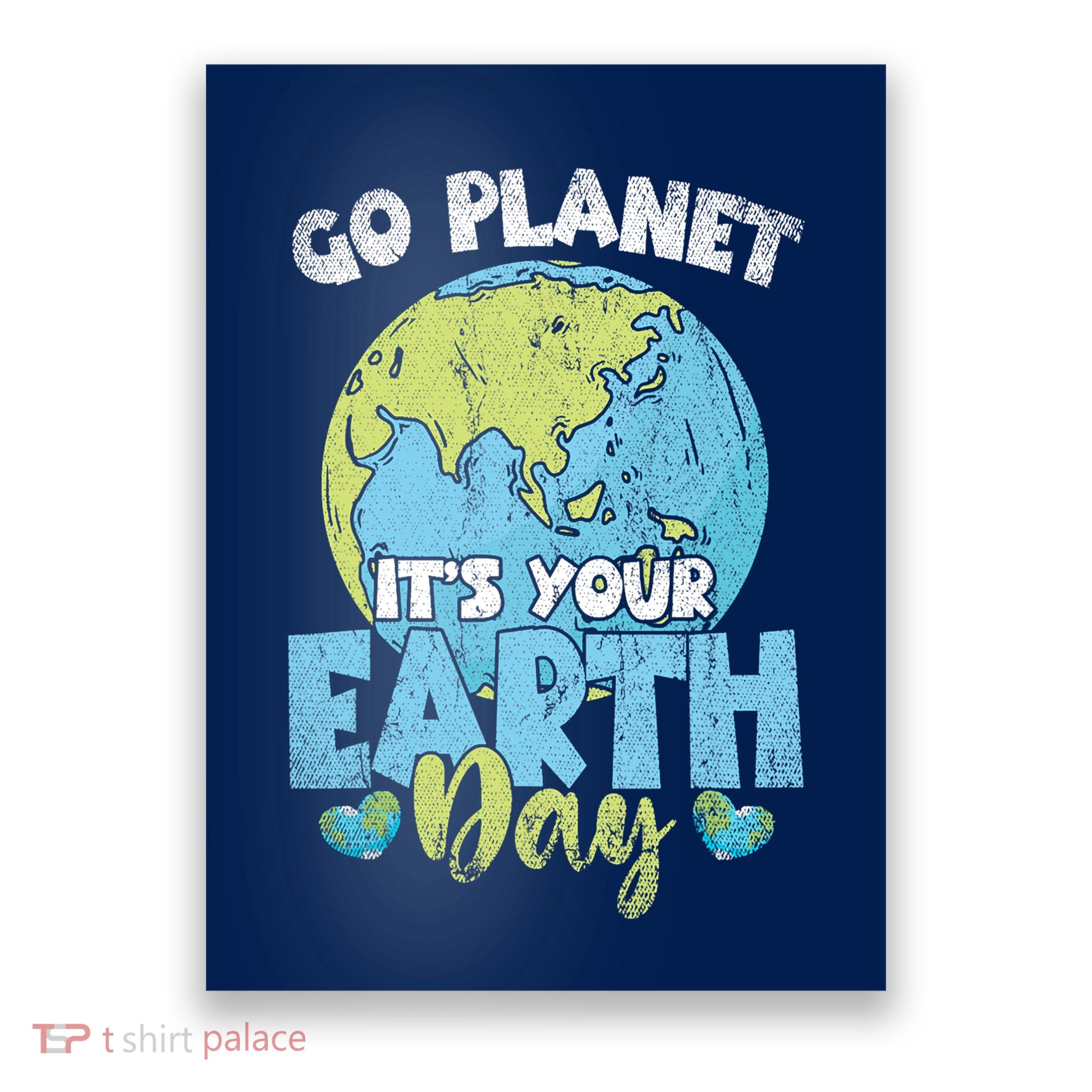 Planet Anniversary Go Planet Its Your Earth Day Poster