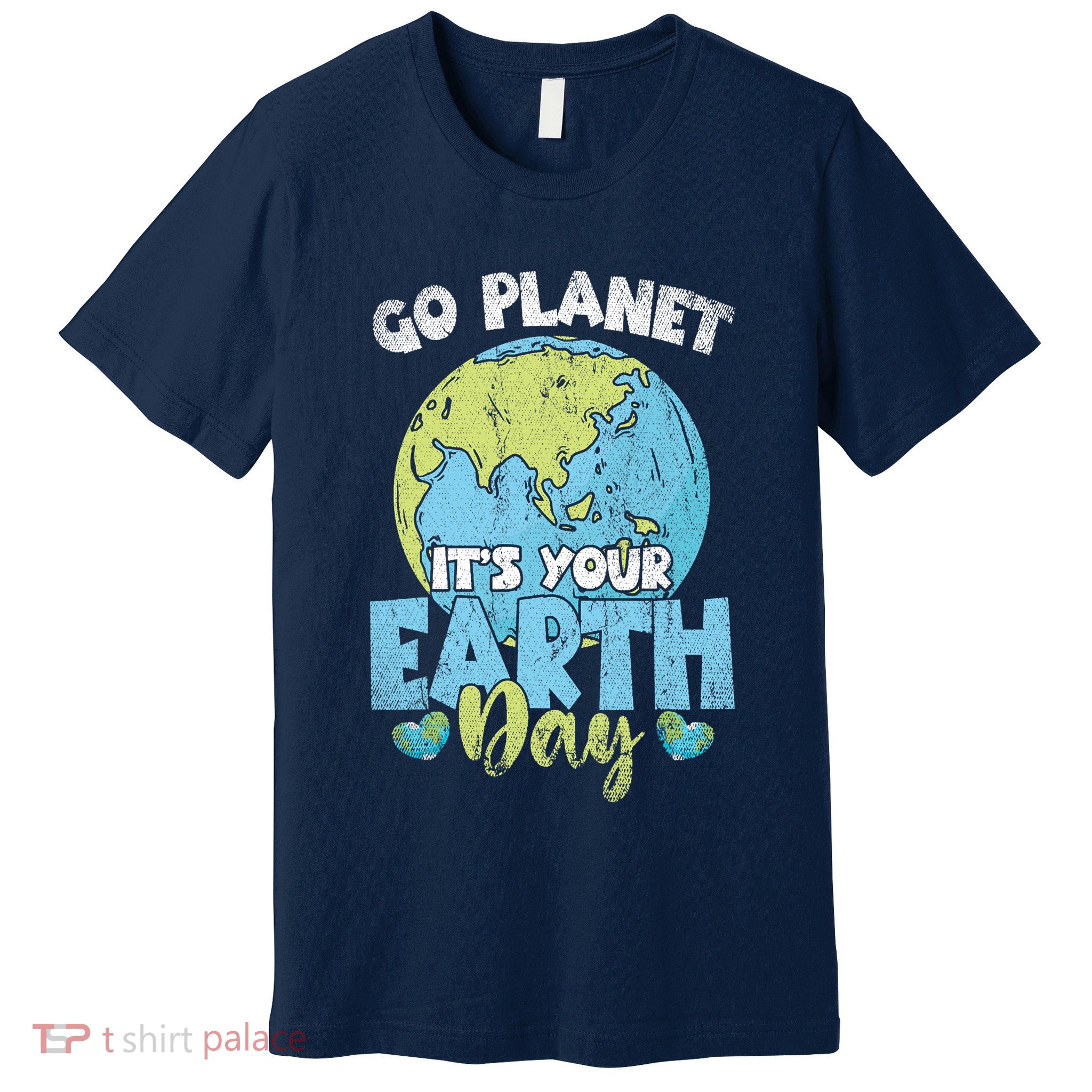 Planet Anniversary Go Planet Its Your Earth Day Premium T-Shirt
