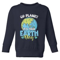 Planet Anniversary Go Planet Its Your Earth Day Toddler Sweatshirt