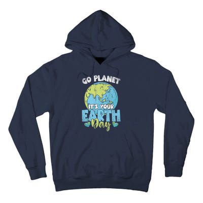 Planet Anniversary Go Planet Its Your Earth Day Tall Hoodie