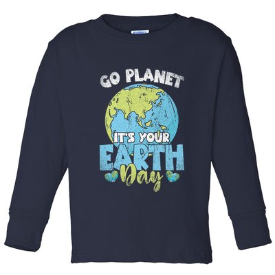 Planet Anniversary Go Planet Its Your Earth Day Toddler Long Sleeve Shirt