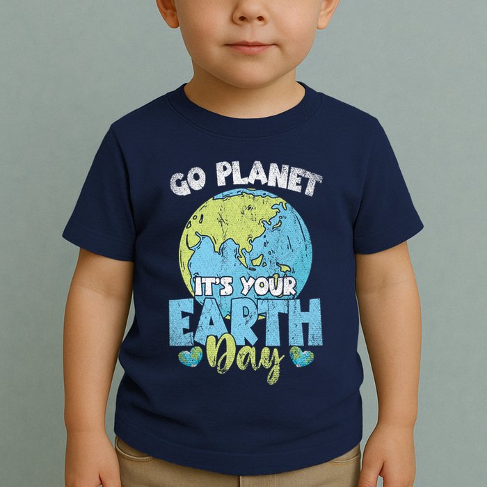 Planet Anniversary Go Planet Its Your Earth Day Toddler T-Shirt