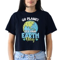 Planet Anniversary Go Planet Its Your Earth Day Crop Top