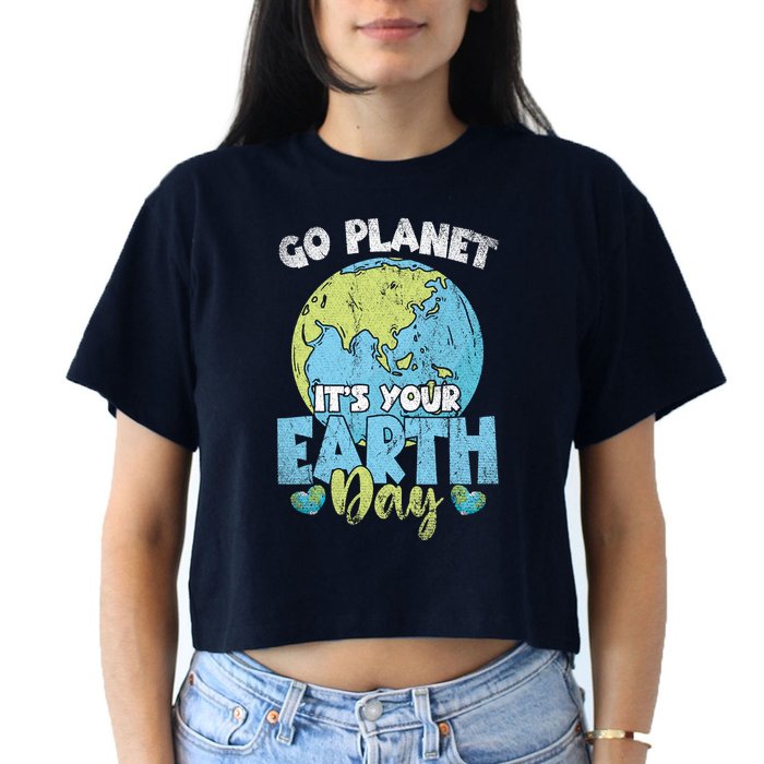 Planet Anniversary Go Planet Its Your Earth Day Crop Top